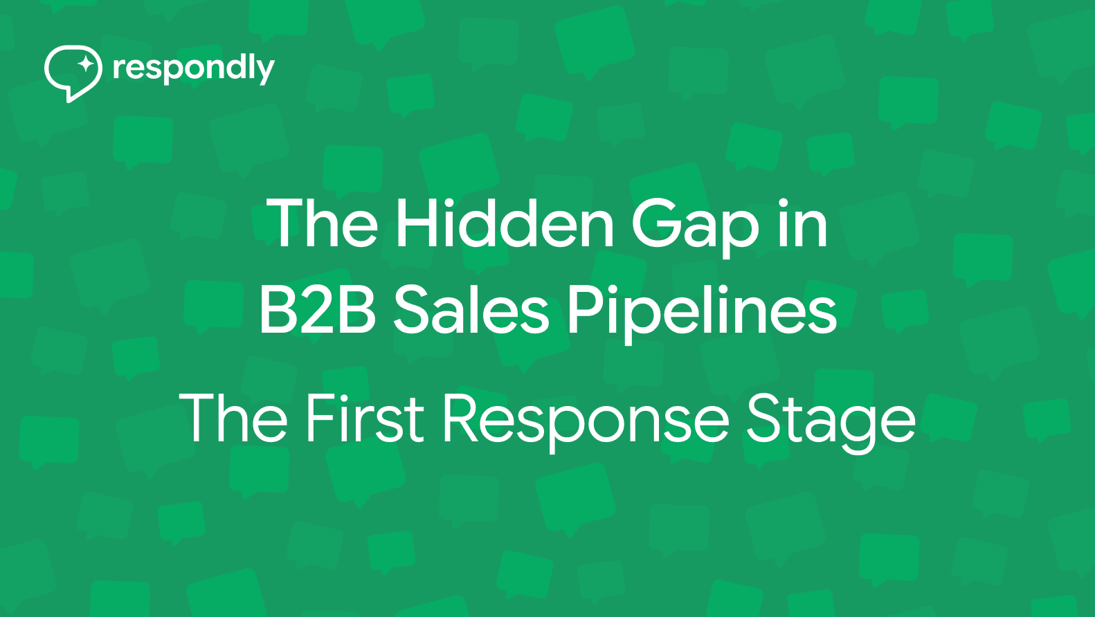 The Hidden Gap in B2B Sales Pipelines: The First Response Stage