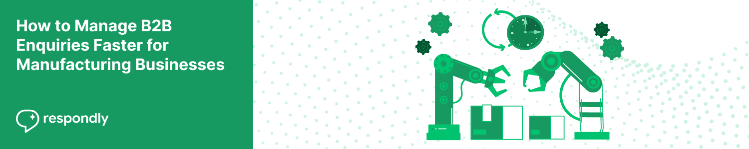 How to Manage B2B Enquiries Faster for Manufacturing Businesses