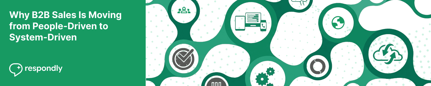 Why B2B Sales Is Moving to System-Driven Models